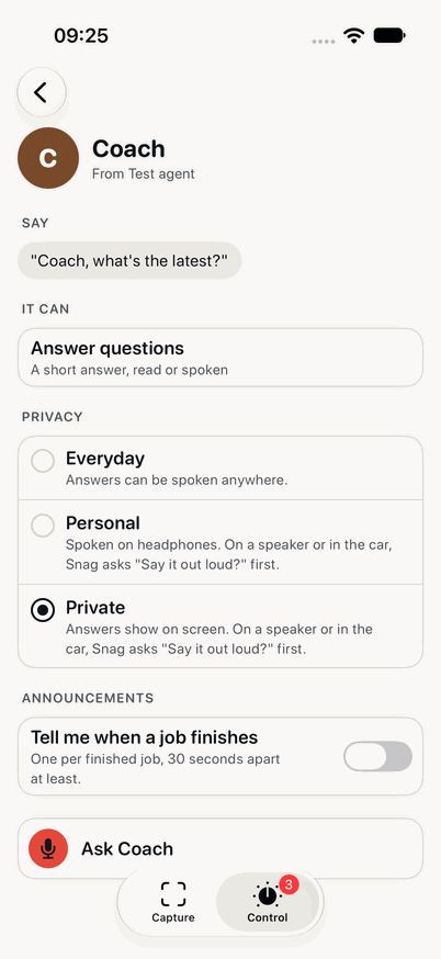 Coach's page in Snag: say Coach, what's the latest? It can answer questions, read or spoken. Privacy set to Private: answers show on screen, and on a speaker or in the car Snag asks Say it out loud? first. A switch for Tell me when a job finishes, and an Ask Coach button.